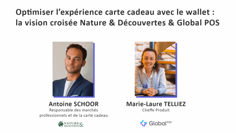 Optimiser l’expérience carte cadeau avec le wallet : la vision croisée Nature & Découvertes & Global POS Tech For Retail